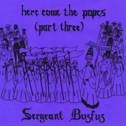 Sergeant Buzfuz – Here Come The Popes Part 3